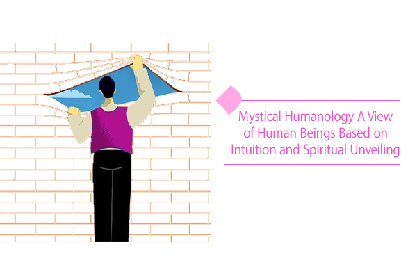 Mystical humanology is based on intuition and spiritual unveiling.