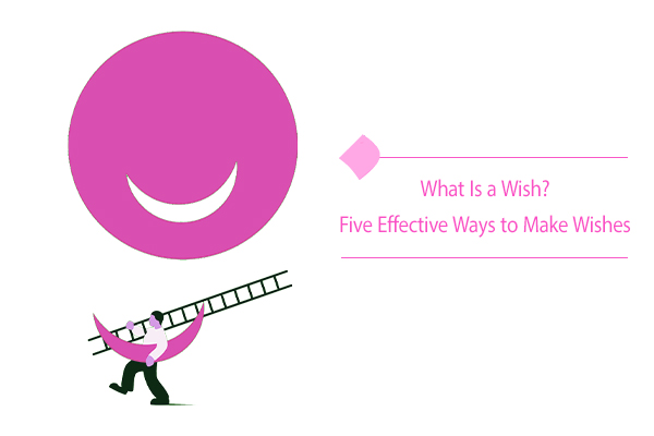 What Is a Wish? Five Effective Ways to Make Wishes