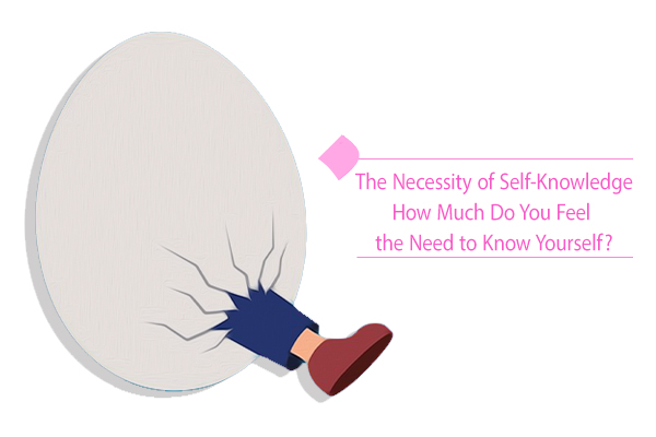 "The Necessity of Self-Knowledge What do you know about yourself?"