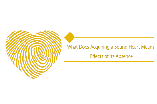 Acquiring a Sound Heart: the Key to Lasting Happiness and Peace