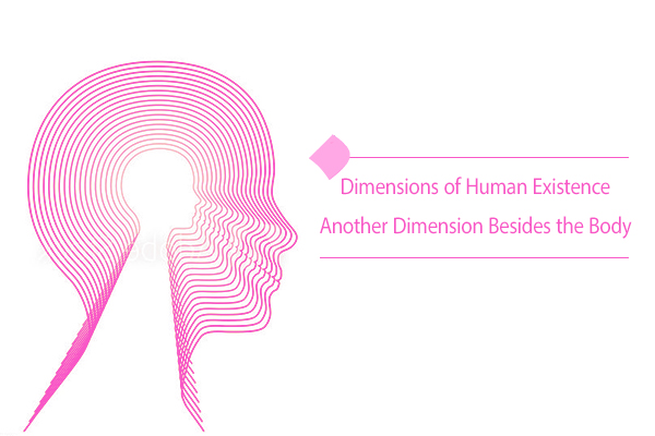 What are the dimensions of human existence? How many?