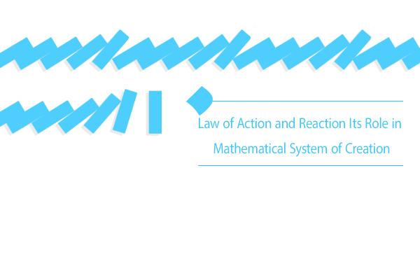 Law of action and reaction: Life is a reflection of our behavior.