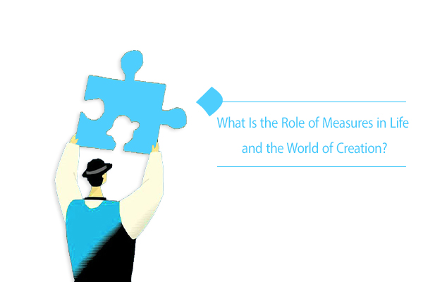 The world of measures: The role of measures in life is undeniable.