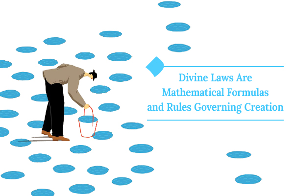 Divine laws are the precise formulas governing our lives.