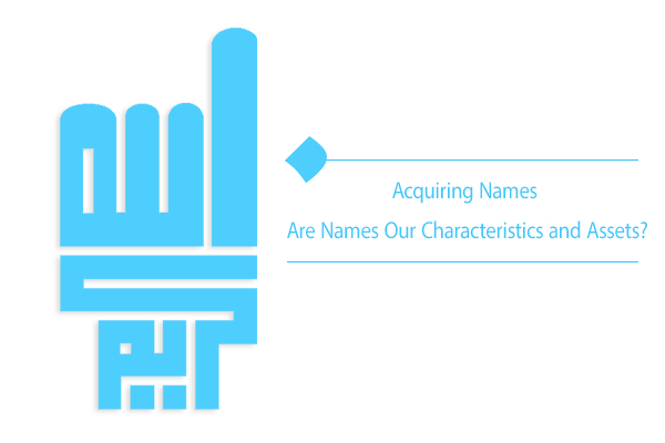 "Acquiring Names Are Names Our Assets and Tools for the Hereafter?"