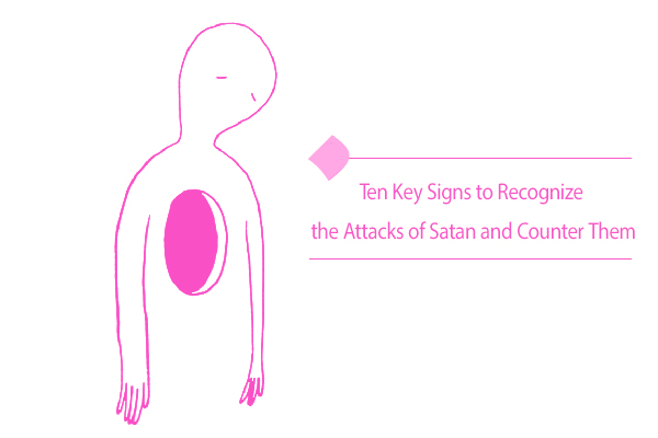 Ten Key Signs to Recognize the Attacks of Satan