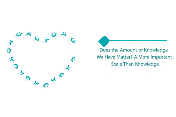 The amount of knowledge we have does not matter.