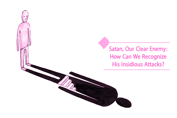 Why is Satan considered our clear enemy? What are your thoughts?