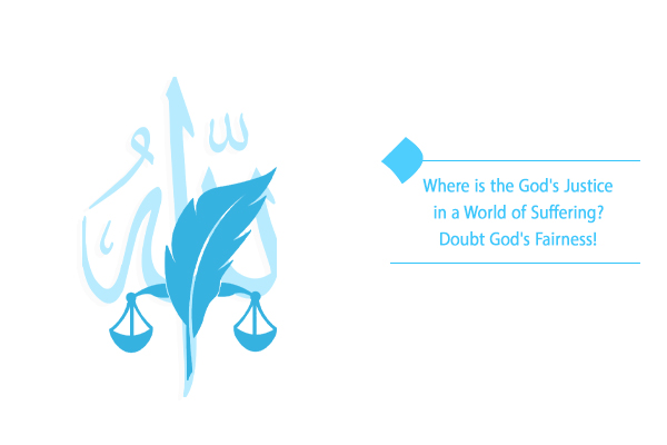 Where is the God's justice in a world of so much suffering?