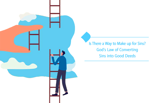 How Can We Use God’s Name al-Mubaddil to Make up for Sins?