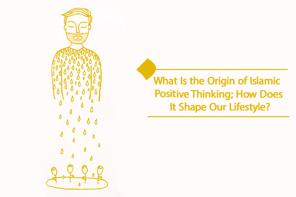 Islamic positive thinking means returning to our divine fitrah.